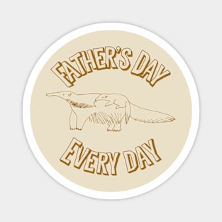 Father’s Day every day Magnet